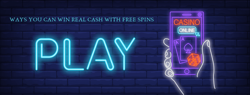 ways you can win real cash with free spins- online casinos