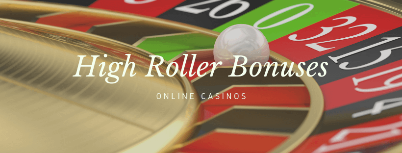 High Roller Bonuses- online casinos